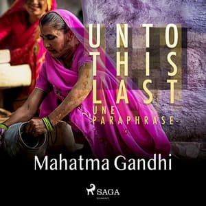 Unto This Last - une paraphrase - Mahatma Gandhi
