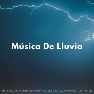 Música De Lluvia: Melodías Relajantes De Piano Y Sonidos De Lluvia Para La Meditación - Lluvia Olivia