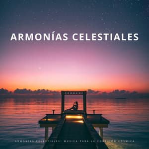 Armonías Celestiales: Música Para La Conexión Cósmica - Fuerza Positiva