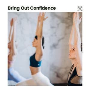 Bring Out Confidence - Yoga Music Yoga