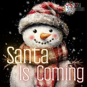 Santa Is Coming - Jazzy Snowman