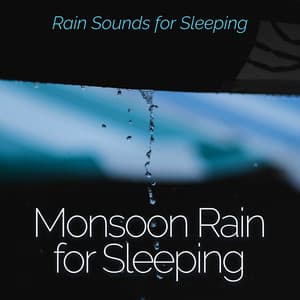 Monsoon Rain for Sleeping - Rain Sounds for Sleeping