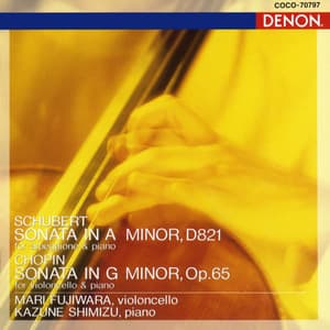 シューベルト：アルペジオーネ・ソナタ イ短調 / ショパン：チェロ・ソナタ ト短調 - 藤原真理