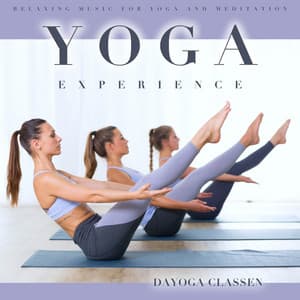 Yoga Experience: Relaxing Music For Yoga and Meditation - Dayoga Classen