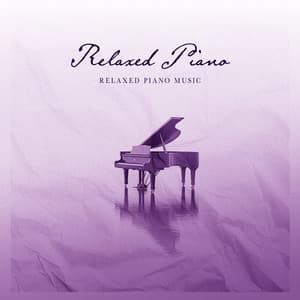 Relaxed Piano - Relaxed Piano Music