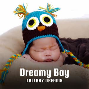 Dreamy Bay: Lullabies for Sleeping Babies - Lullaby Dreams