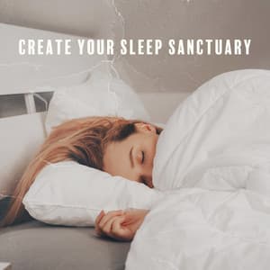 Create Your Sleep Sanctuary: Good Night’s Sleep for Healthy Routine - Sleeping Music Zone
