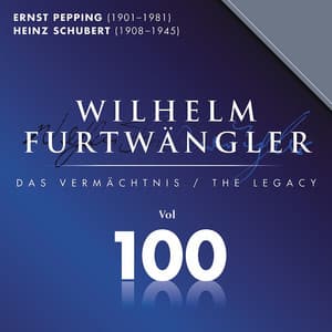 Wilhelm Furtwaengler Vol. 100 - Ernst Pepping