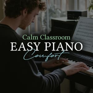 Easy Piano Comfort - Calm Classroom