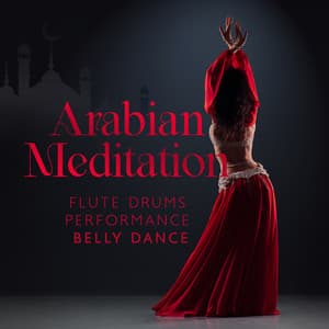 Arabian Meditation: Flute Drums Performance,Oriental Relax, Belly Dance Music - Egyptian Meditation Temple