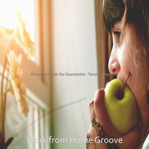 Romantic Music for Quarantine - Tenor Saxophone - Work from Home Groove