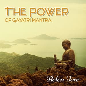 The Power of Gayatri Mantra - Helen Fore