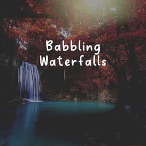 Babbling Waterfalls - Waterfall Sounds