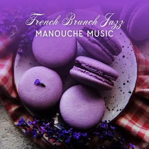 French Brunch Jazz: Manouche Music for French Restaurant, Nearby Coffee Shops, Gypsy Jazz Instrumental - French Piano Jazz Music Oasis