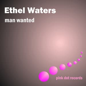 Man Wanted - Ethel Waters
