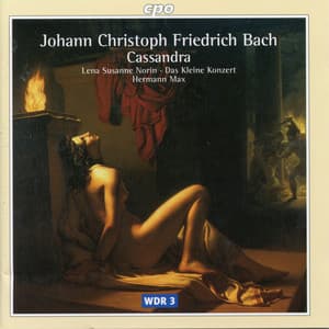 Bach: Cassandra, W. XVIII/1, G. 46 - Johann Christoph Friedrich Bach