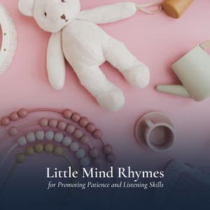 Little Mind Rhymes for Promoting Patience and Listening Skills - Lullaby World