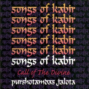Songs Of Kabir - Call Of The Divine - Purshottam Das Jalota