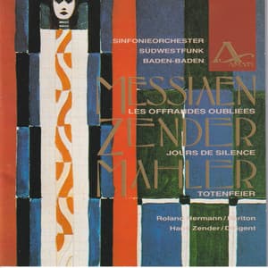 Olivier Messiaen: Les Offrandes Oubliées - Gustav Mahler: Totenfeier - Hans Zender