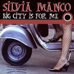 Big City Is For Me - Silvia Manco