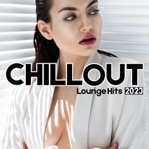 Chillout Lounge Hits 2023: Best Collection of Chillout Relax Music, Summer Mix 2023, Party and Chill BGM - Chillout Music Ensemble