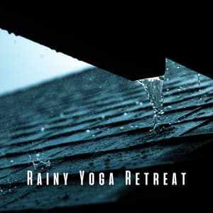 Rainy Yoga Retreat: Gentle Rainfall with Relaxing Ambient Music - The Sound Of The Rain