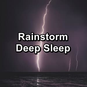 Rainstorm Deep Sleep - Sleeping Nature Sound