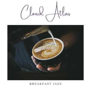 Cloud Atlas: Coffee Time Jazz - Breakfast Jazz
