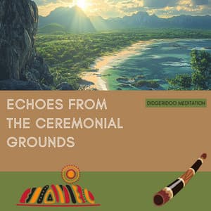 Echoes from the Ceremonial Grounds - Didgeridoo Meditation