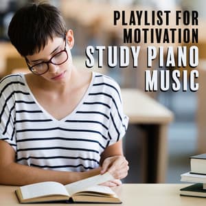 Playlist for Motivation: Study Piano Music for Deeper Focus, Writing Essays, Improve Concentration - Study Music Club