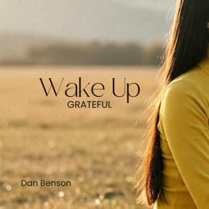 Wake Up Grateful - Dan Benson