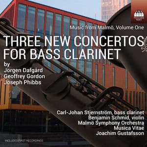 Music from Malmö, Vol. 1: 3 New Concertos for Bass Clarinet - Carl-Johan Stjernstrom