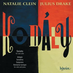 Kodály: Cello Sonata & Other Works - Zoltán Kodály