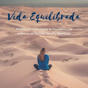 Vida Equilibrada: Música para Encontrar el Equilibrio y la Armonía en la Vida, Salud y Bienestar - Milagro de la Vida