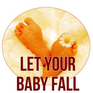 Let Your Baby Fall Asleep - Calming Sleep Music, Beautiful Melodies, Deep Sleep and White Noises - Sleep & Dream Music Academy