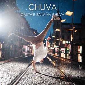 Chuva: Canta E Baila Na Chuva - Experiência Musical Romântica