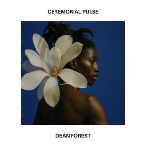 Ceremonial Pulse - Dean Forest