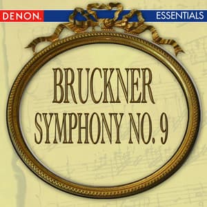 Bruckner: Symphony No. 9 "Dem lieben Gott" - Anton Bruckner
