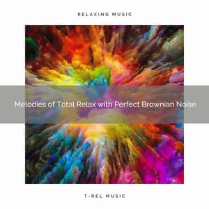 Melodies of Total Relax with Perfect Brownian Noise - Baby Shushing