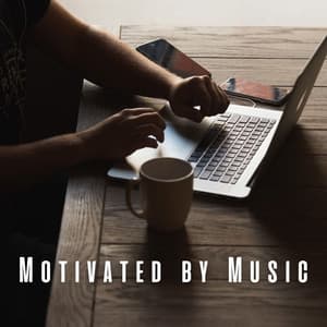 Motivated by Music: Tunes for Work Ethic - Motivation Songs Academy