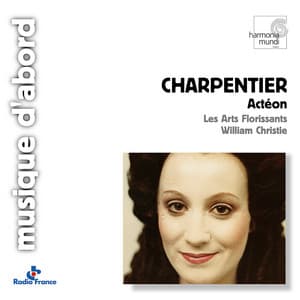 M.A. Charpentier: Actéon & Intermèdes nouveaux du Mariage forcé - Marc-Antoine Charpentier