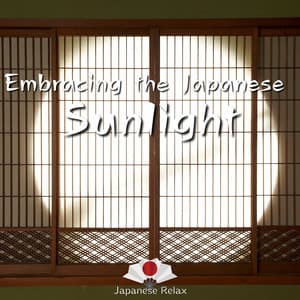 Embracing the Japanese Sunlight - Japanese Relax