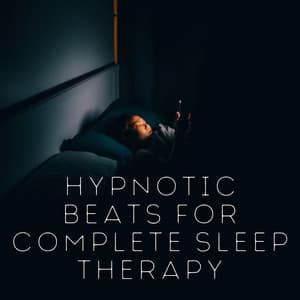 Hypnotic Beats for Complete Sleep Therapy - Sleep Playlist