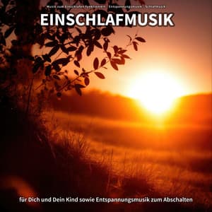 Einschlafmusik für Dich und Dein Kind sowie Entspannungsmusik zum Abschalten - Musik zum Einschlafen funktioniert