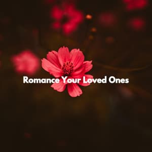 Romance Your Loved Ones - French Cafe Jazz Chill