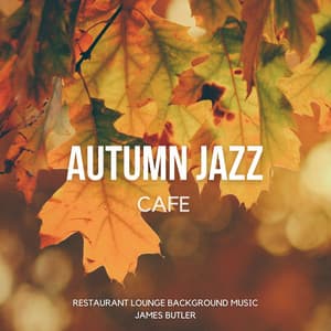 Autumn Jazz Cafe - Relaxing Cozy Cafe Jazz - Restaurant Lounge Background Music