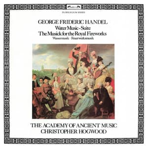 Handel: Water Music Suite; The Musick For The Royal Fireworks - George Frideric Handel