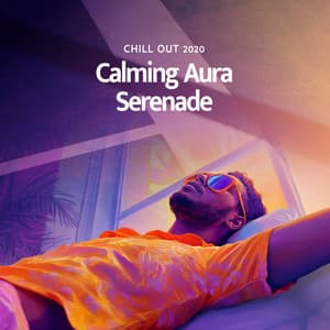 Calming Aura Serenade - Chill Out 2020