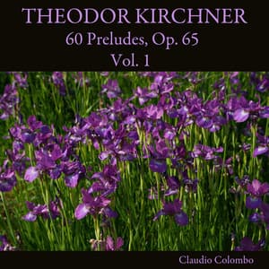 Theodor Kirchner: 60 Preludes, Op. 65, Vol. 1 - Theodor Kirchner