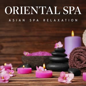 Oriental SPA: Asian Spa Relaxation, Zen Meditation, Sanctuary of Healing Music, Thai Massage Massage, Welless Center - Spa Relaxation